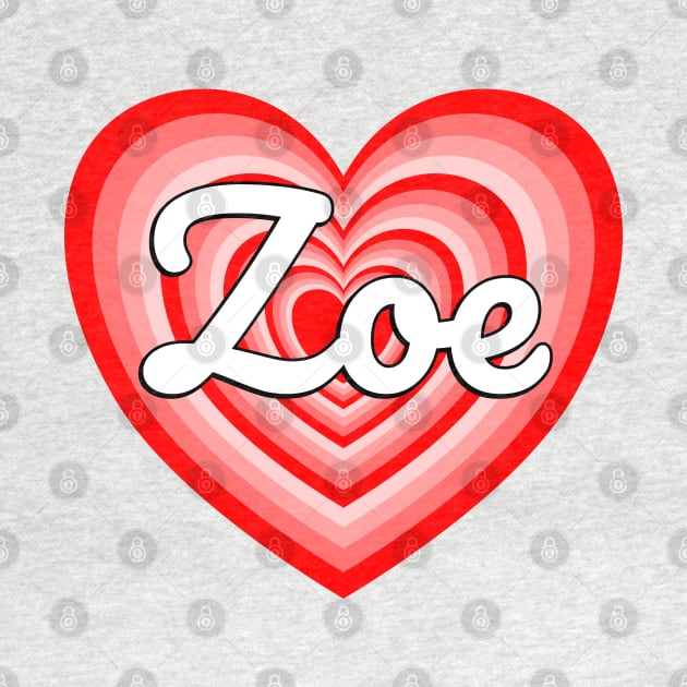 I Love Zoe Heart Zoe Name Funny Zoe by Popular Objects™